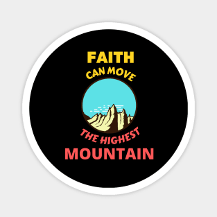 Faith Can Move The Highest Mountain Magnet